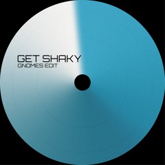 Get Shaky (GNOMES Edit) FREE DL