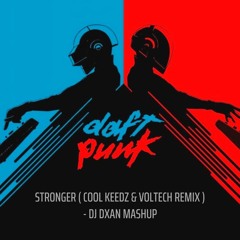 DaftDaft Punk - Stronger ( Cool Keedz & Voltech remix ) - DJ DXAN Mashup