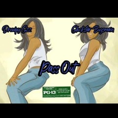 Drewpy Gzz - PASS OUT FT GLOCKSTAR BUGZMAIN (PROD BY. ELVIS BEATZ)