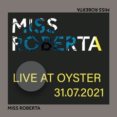 MISS ROBERTA LIVE AT OYSTER 31ST JULY 2021
