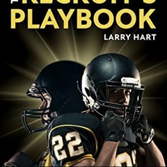 Read KINDLE 💑 The Recruit's Playbook: A 4-Year Guide to College Football Recruitment