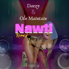 NAWTI remix Daeze (feat. Olu Maintain)