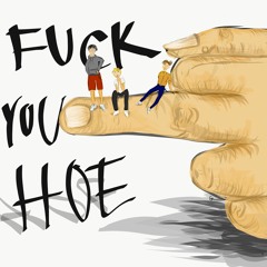 FUCK YOU HOE