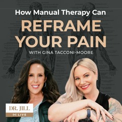 Episode #111: Dr. Jill interviews therapist Gina Tacconi-Moore on Tips to Relieve Chronic Pain