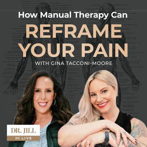 #111: Dr. Jill interviews therapist Gina Tacconi-Moore on Tips to Relieve Chronic Pain