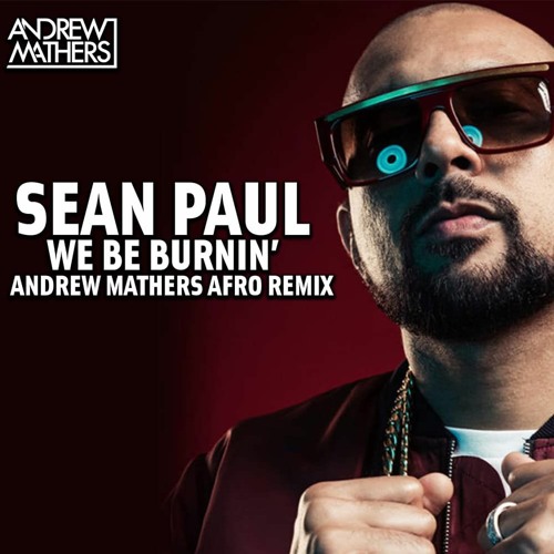 Sean Paul - We Be Burnin' (Andrew Mathers Afro Remix) [FREE DOWNLOAD]