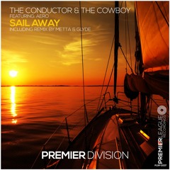The Conductor & The Cowboy Feat. Aero - Sail Away (Metta & Glyde Remix) [Premier League Recordings]