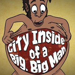 City Inside of a Big, Big Man (feat. The Stupendium, Chi-Chi, & GatoPaint)