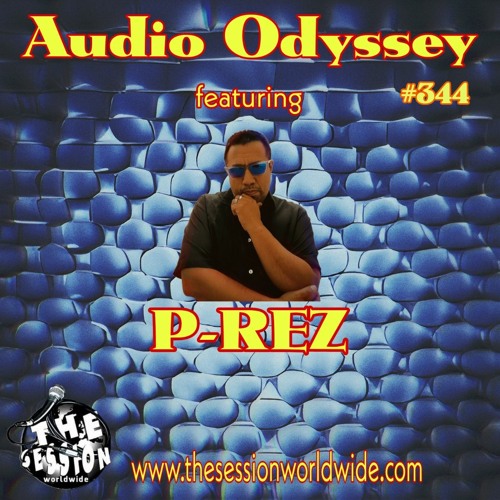 Audio Odyssey with P-REZ (Week 344)