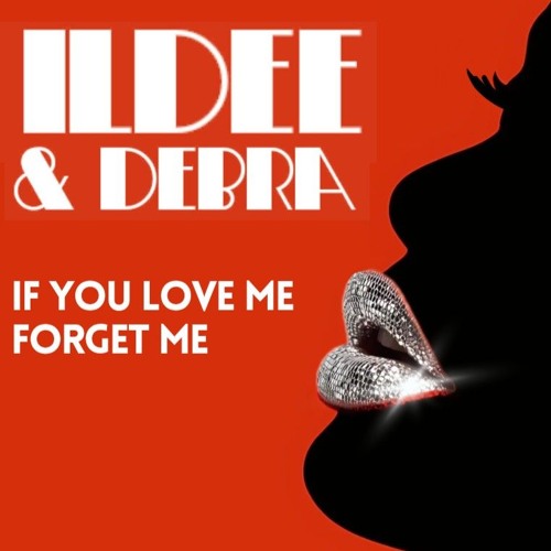 Stream If you love me forget me (feat. Debra) by ILDEE