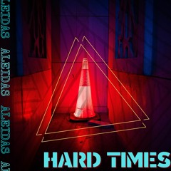 Hard Times (Out Now)