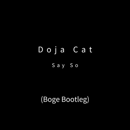 Doja Cat - Say So (Boge Bootleg) FREE DL