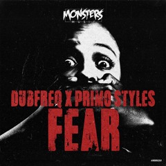 Dubfreq & Primo Styles - Fear [OUT NOW]