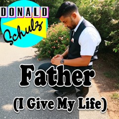 Father (I give my life)
