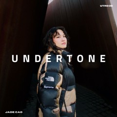 Undertone Radio Episode 036 - Jade Cao