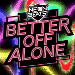 NeonBeats - Better Off Alone free download