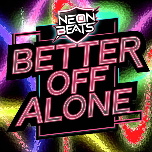 NeonBeats - Better Off Alone free download