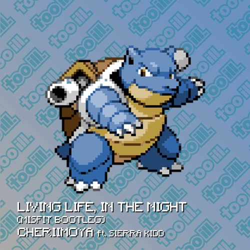 CHERIIMOYA - LIVING LIFE IN THE NIGHT (FT. SIERRA KIDD) (MISFIT BOOTLEG) (FREE DOWNLOAD)
