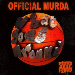 Official Murda - What Goes Around