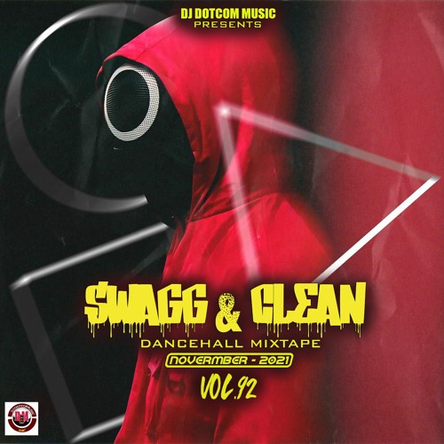 DJ DOTCOM PRESENTS SWAGG & CLEAN DANCEHALL MIXTAPE VOL.92 (NOVEMBER - 2021)🔺