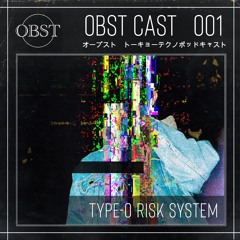 OBST CAST 001 >>> TYPE-O RISK SYSTEM