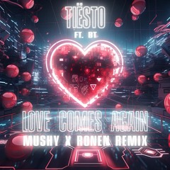Tiësto Ft. BT - Love Comes Again ( MUSHY X Ronen Remix) 2023