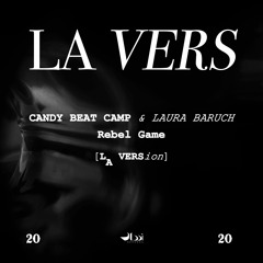 CANDY BEAT CAMP feat. Laura Baruch - Rebel Game [LA VERSion]