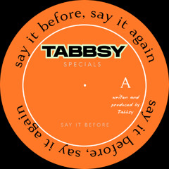 Tabbsy -  Say It Before, Say It Again - (Free Download)