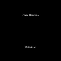 Force Reaction - Definition 4 [KSR006 | Premiere]