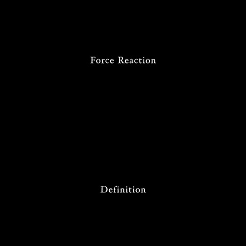 Force Reaction - Definition 1 [KSR006 | Premiere]