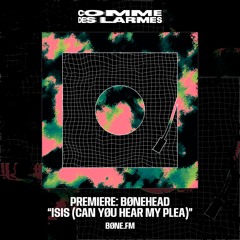 PREMIERE CDL || Bønehead - Isis (Can Yøu Hear My Plea) |Bøne.FM| 2025