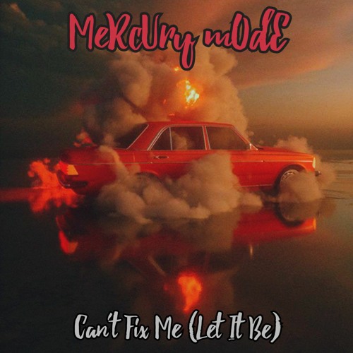 MeRcUr¥ mOd€ - Can't Fix Me! (Let It Be) (DJ_K Original 2022)
