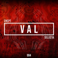 Concept Selecta 004: Val