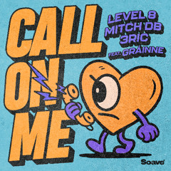 Level 8, MITCH DB & 3ric - Call On Me (feat. Gráinne)