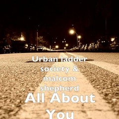 Urban Ladder Society & Malcom Shepherd-All About You