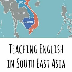 [GET] [KINDLE PDF EBOOK EPUB] Teaching English in Southeast Asia: Cambodia, Laos and