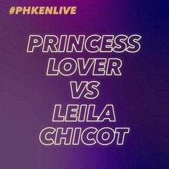 PRINCESS LOVER VS LEILA CHICOT ( LIVE MIXLR 13:06:2020 )