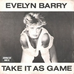 Evelyn Barry - Take It As Game (Vocal)