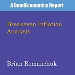 View KINDLE 🗃️ Breakeven Inflation Analysis by  Brian Romanchuk [EBOOK EPUB KINDLE P
