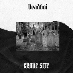Grave Site  (Prod By Deadboibeats)