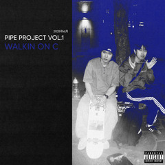 PIPE project pt.3 - Hella fuckin dope (feat. 김재영 & 최재용)
