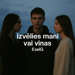 Izvēlies mani vai viņas