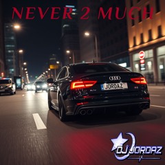 Never 2 Much (Free Download)