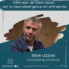 Interview de Rémi Uzzan sur la neurodivergence en entreprise