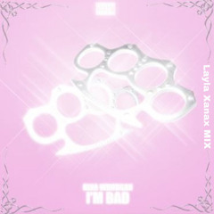 I’m Bad (Layla Xanax Remix) By Rina Whorgan