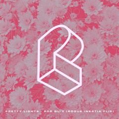 Pretty Lights - Pop Quiz (Rogue Inertia Flip)