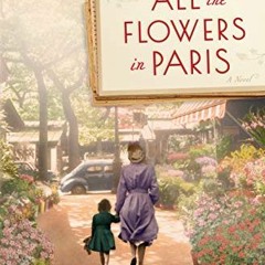 VIEW PDF EBOOK EPUB KINDLE All the Flowers in Paris: A Novel by Sarah Jio 💗