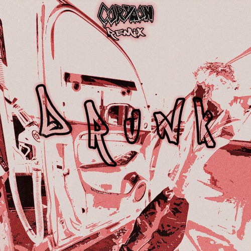 2drunk (CORYAON REMIX)