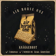 Air Horse One - Knäggebrot (Original Mix)