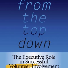 get [PDF] From the Top Down, UK Edition: The Executive Role in Successful Volunt